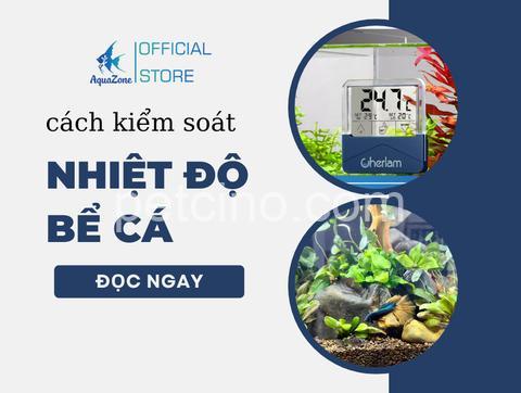 Cách Kiểm Soát Nhiệt Độ Bể Cá: Hướng Dẫn Cần Biết Cho Cá Cảnh Khỏe Mạnh